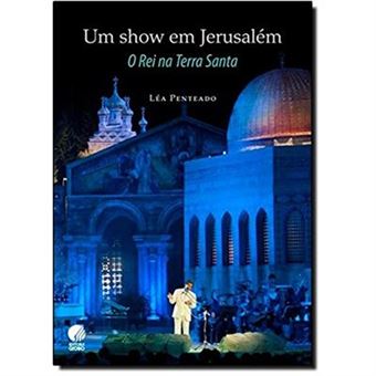 Um Show Em Jerusalém. O Rei Na Terra Santa - 1