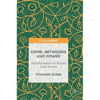 Crime, Networks And Power Transformation Of Sicilian Cosa Nostra - 1