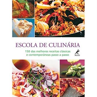 Escola De Culinária. 150 Das Melhores Receitas Clássicas E Contemporâneas Passo A Passo - 1