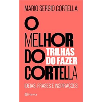 O melhor do Cortella 2: Trilhas do fazer - 1