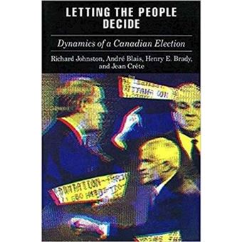 Letting the People Decide - Dynamics of a Canadian Election - Paperback - 1992 - 1