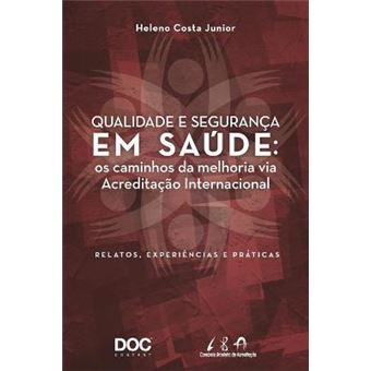 Qualidade E Seguranca Em Saude : OS Caminhos Da Melhoria Via Acreditacao Internacional - 1
