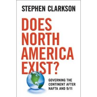 Does North America Exist? - Governing the Continent After NAFTA and 9/11 - Paperback - 2008 - 1