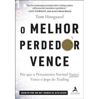 O Melhor Perdedor Vence Por Que O Pensamento Normal Nunca Vence O Jogo Do Trading - 1