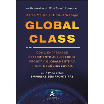 Global Class Como Empresas De Crescimento Acelerado Se Projetam Globalmente Ao Focar Negócios Locais - 1