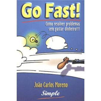 Go Fast. Como Resolver Problemas Sem Gastar Dinheiro!!! - 1