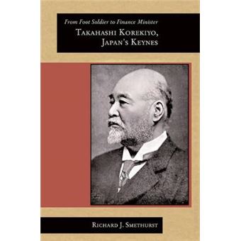From Foot Soldier to Finance Minister - Takahashi Korekiyo, Japan's Keynes - Paperback - 2009 - 1