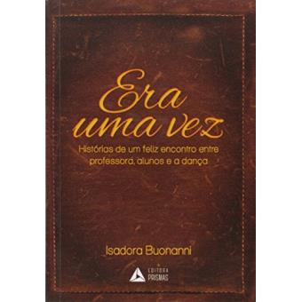 Era Uma Vez. Histórias de Um Feliz Encontro Entre Professora, Alunos e Dança - 1