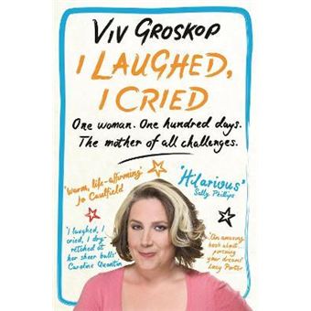 I Laughed, I Cried : One Woman, One Hundred Days, The Mother of all Challenges - 1