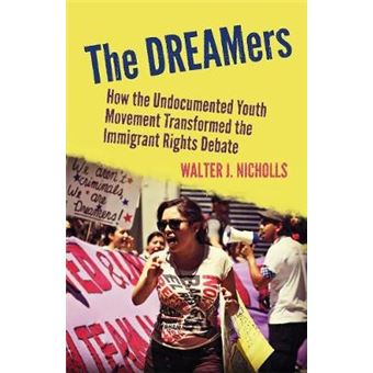 The Dreamers - How the Undocumented Youth Movement Transformed the Immigrant Rights Debate - Paperback - 2013 - 1