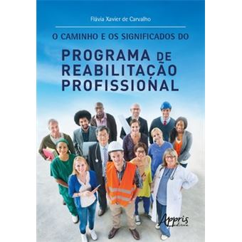 O Caminho E Os Significados Do Programa De Reabilitação Profissional - 1