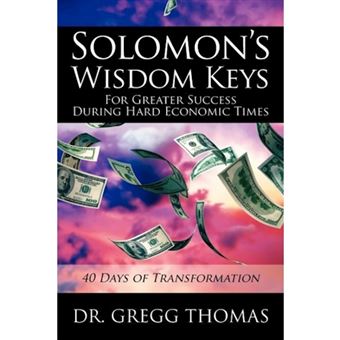 Solomon's Wisdom Keys for Greater Success During Hard Economic Times - 40 Days of Transformation - Paperback / softback - 2012 - 1