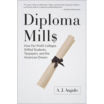 Diploma Mills - How For-Profit Colleges Stiffed Students, Taxpayers, And The American Dream - 1