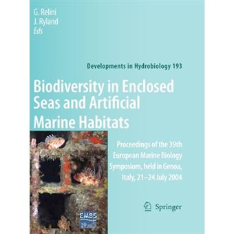 Biodiversity in Enclosed Seas and Artificial Marine Habitats - Proceedings of the 39th European Marine Biology Symposium, Held in Genoa, Italy, 21-24 July 2004 - Paperback - 2010 - 1