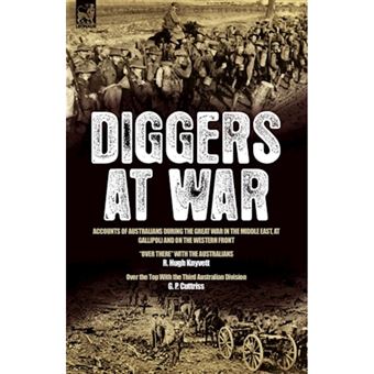 Diggers at War - Accounts of Australians During the Great War in the Middle East, at Gallipoli and on the Western Front: Over There with the Australians & Over the Top with the Third Australian Division - Hardback - 2008 - 1