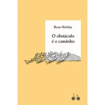 O Obstáculo É O Caminho