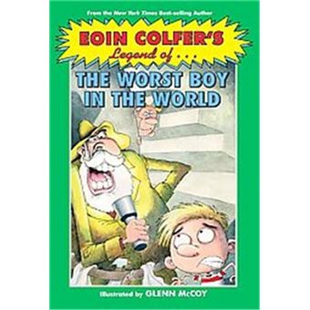 The Worst Boy in the World, Eoin Colfer's Legend of - 1