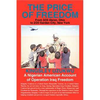 The Price of Freedom - From 3/25 Akron, Ohio to 2/25 Garden City, New York. a Nigerian American Account of Operation Iraq Freedom - Paperback / softback - 2009 - 1