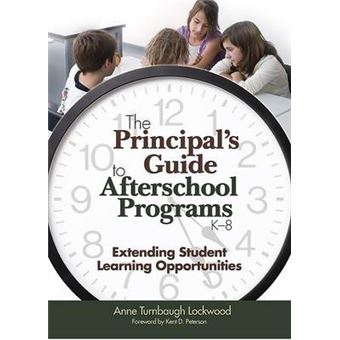 Principal's Guide to Afterschool Programs, K-8 - Extending Student Learning Opportunities - Paperback - 2007 - 1