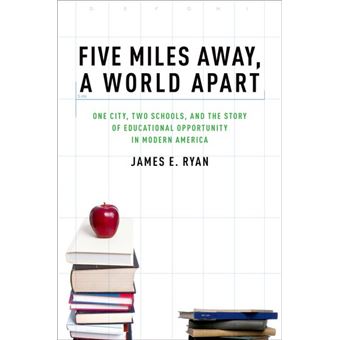 Five Miles Away, a World Apart - One City, Two Schools, and the Story of Educational Opportunity in Modern America - Paperback - 2011 - 1