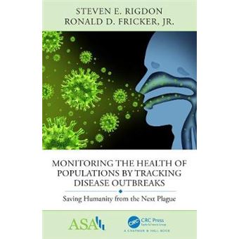Monitoring The Health Of Populations By Tracking Disease Outbreaks Saving Humanity From The Next Plague Asacrc Series On Statistical Reasoning In Science And Society - 1