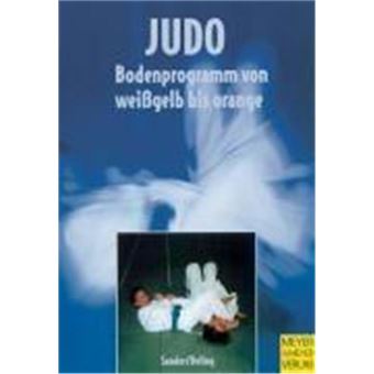 Judo. Bodenprogramm Von Weißgelb Bis Orange - 1