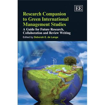 Research Companion To Green International Management Studies A Guide For Future Research, Collaboration And Review Writing - 1
