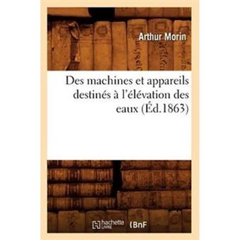 Des Machines Et Appareils Destines A L'Elevation Des Eaux - Paperback / softback - 2012 - 1