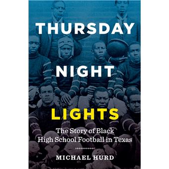 Thursday Night Lights The Story Of Black High School Football In Texas - 1