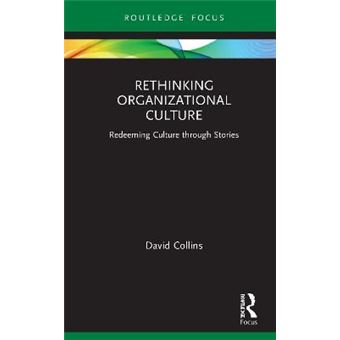 Rethinking Organizational Culture Redeeming Culture Through Stories Routledge Focus On Business And Management - 1