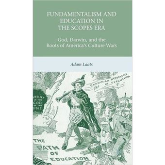 Fundamentalism and Education in the Scopes Era - God, Darwin, and the Roots of America's Culture Wars - Hardback - 2010 - 1