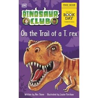 Dinosaur Club On The Trail Of A T Rex By Rex Stone - 1