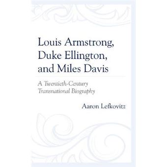 Louis Armstrong, Duke Ellington, And Miles Davis - 1