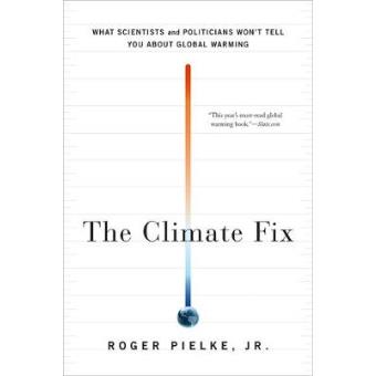 The Climate Fix - What Scientists and Politicians Won't Tell You About Global Warming - Paperback - 2011 - 1