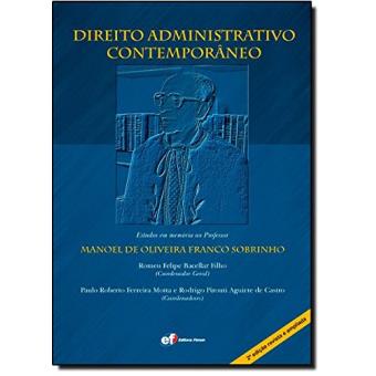 Direito Administrativo Contemporâneo. Estudos em Memória do Professor Manoel de Oliveira Franco Sobrinho - 1