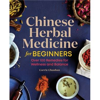Chinese Herbal Medicine For Beginners  Over 100 Remedies For Wellness And Balance - 1