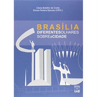 Brasília - Diferentes Olhares Sobre A Cidade - 1