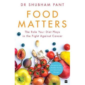 Food Matters  The Role Your Diet Plays In The Fight Against Cancer - 1