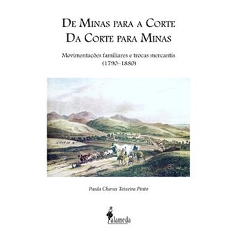 De Minas Para a Corte, da Corte Para Minas: Movimentações Familiares e Trocas Mercantis (1790-1880) - 1