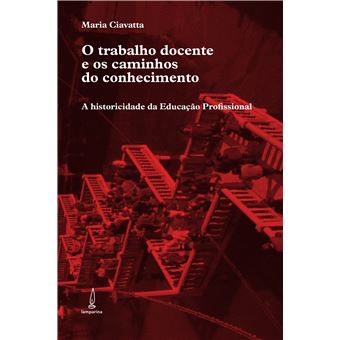 O Trabalho Docente e os Caminhos do Conhecimento - 1