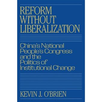 Reform without Liberalization - China's National People's Congress and the Politics of Institutional Change - Paperback - 2008 - 1