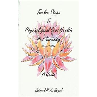 Twelve Steps To Psychological Good Health And Serenity  A Guide Second Edition 2 Gabriel Segal - 1