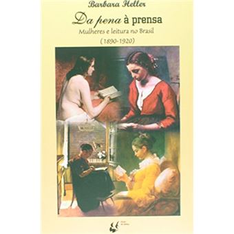 Da Pena A Prensa - Mulheres E Leitura No Brasil (1 - 1