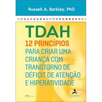 Tdah 12 Princípios Para Criar Uma Criança Com Transtorno De Déficit De Atenção E Hiperatividade - 1
