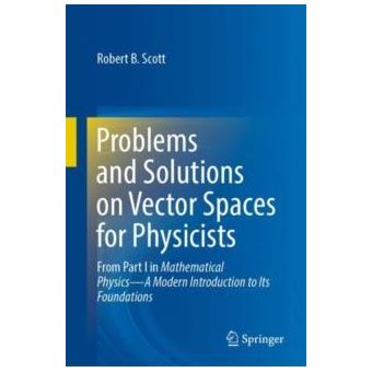 Problems And Solutions On Vector Spaces For Physicists - 1