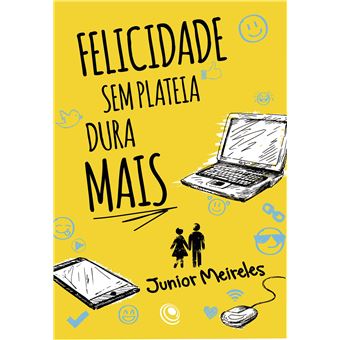 Felicidade sem Plateia Dura Mais - 1