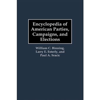 Encyclopedia of American Parties, Campaigns, and Elections - Hardback - 1999 - 1