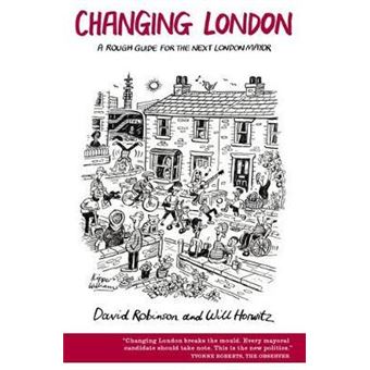 Changing London : A Rough Guide for the Next London Mayor - 1