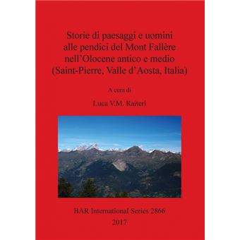 Storie Di Paesaggi EUomini Alle Pendici Del Mont Fallère Nell'olocene Antico EMedio saintpierre, Valle D'aosta, Italia - 1