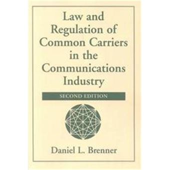 Law And Regulation Of Common Carriers In The Communications Industry - 1
